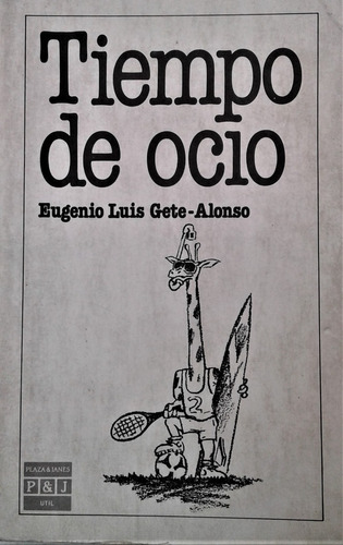 Tiempo De Ocio - Eugenio Luis Gete - Alonso - Plaza Y Janes