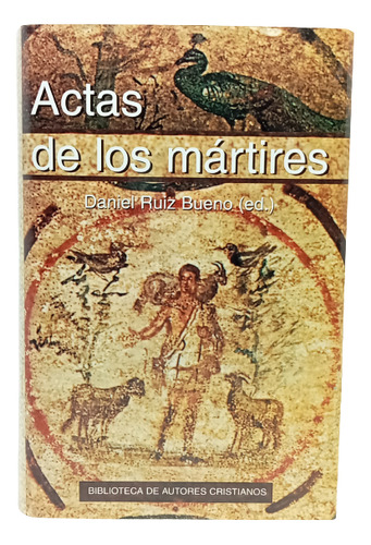 Actas De Los Mártires - Daniel Ruiz Bueno - B A C - Martires