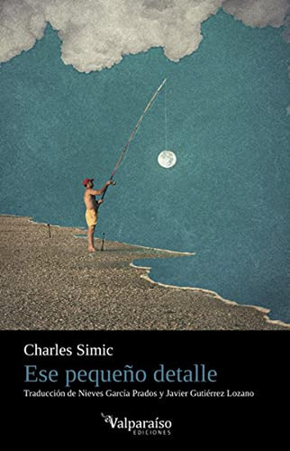 Ese Pequeño Detalle, De Simic, Charles. Editorial Valparaiso Ediciones, Tapa Pasta Blanda, Edición 1 En Español, 2021