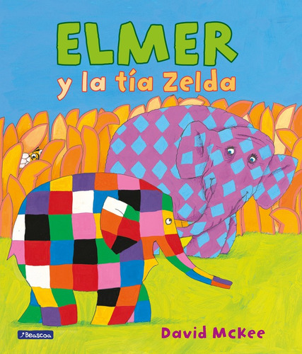 Elmer y la tía Zelda, de McKee, David. Serie Ficción Editorial Beascoa, tapa blanda en español, 2017