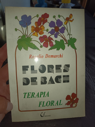 Flores De Bach: Terapia Floral - Rogelio Demarchi