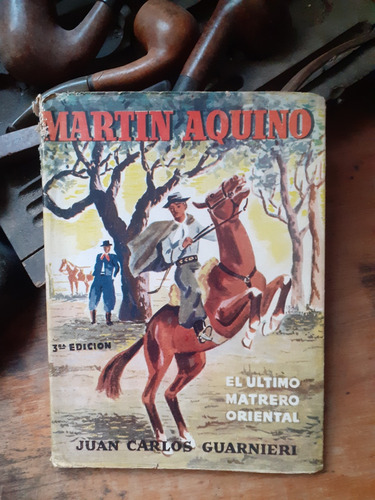 Martín Aquino - El Último Matrero Oriental/ J. C. Guarnieri