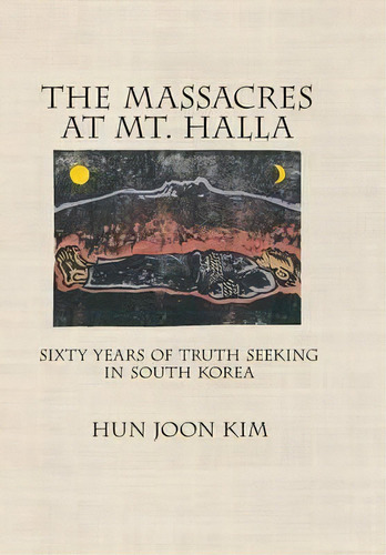 The Massacres At Mt. Halla : Sixty Years Of Truth Seeking In South Korea, De Hun Joon Kim. Editorial Cornell University Press, Tapa Dura En Inglés