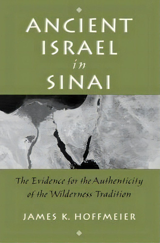 Ancient Israel In Sinai : The Evidence For The Authenticity Of The Wilderness Tradition, De James K. Hoffmeier. Editorial Oxford University Press Inc, Tapa Blanda En Inglés