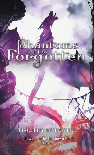 Phantoms Of The Forgotten, De Hopewell, Timothy. Editorial Friesenpr, Tapa Dura En Inglés