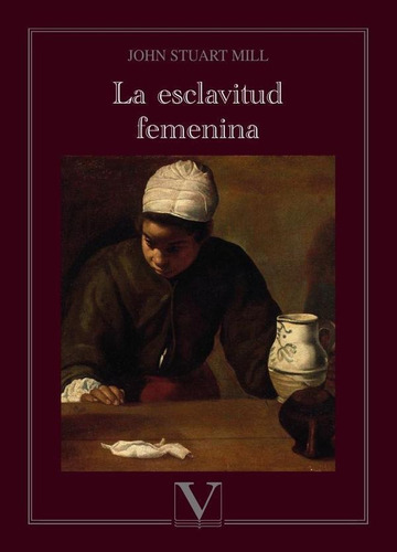 La Esclavitud Femenina - John Stuart Mill