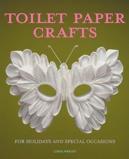 Toilet Paper Crafts For Holidays And Special Occasions - ...