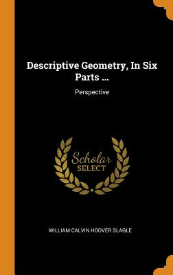 Libro Descriptive Geometry, In Six Parts ...: Perspective...