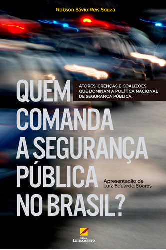 Quem Comanda A Segurança Pública No Brasil?, De Robson Sávio Reis Souza. Editora Letramento, Capa Mole Em Português