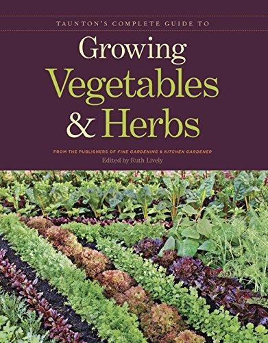 Taunton's Complete Guide To Growing Vegetables And Herbs - (