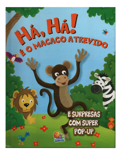 Ha Ha! E O Macaco Atrevido: Coleção Animais, De Ruth Wickings. Pop-up Editorial Todolivro, Capa Dura, Edição 2011 Em Português, 2011