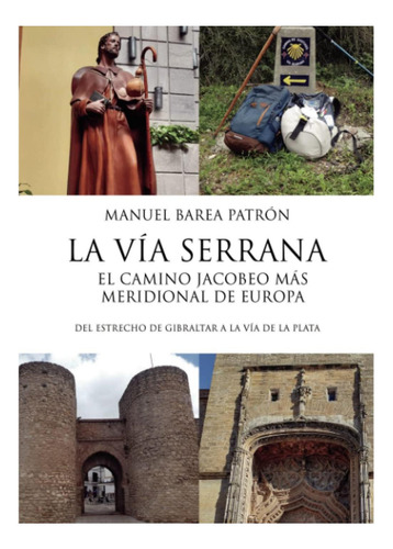 Libro: La Vía Serrana, El Camino Jacobeo Más Meridional De A