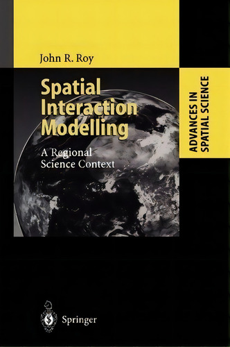 Spatial Interaction Modelling, De John R. Roy. Editorial Springer Verlag Berlin Heidelberg Gmbh Co Kg, Tapa Blanda En Inglés