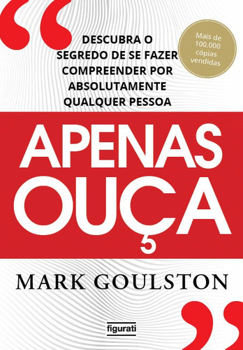 Apenas ouça: descubra o segredo de se fazer compreender por absolutamente qualquer pessoa, de Gouslton, Mark. Novo Século Editora e Distribuidora Ltda., capa mole em português, 2021