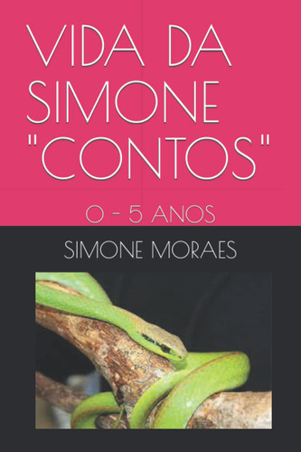 Vida Da Simone  Contos : 0 - 5 Anos (maneiras Práticas De So