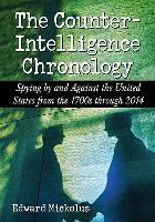 The Counterintelligence Chronology : Spying By And Agains...