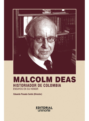 Malcolm Deas Historiador De Colombia