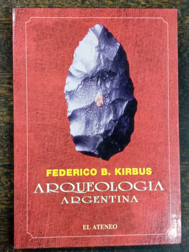 Imagen 1 de 6 de Arqueologia Argentina * Federico B. Kirbus * El Ateneo *