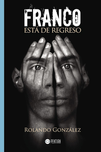 Franco Está De Regreso: , De González, Rolando., Vol. 1. Editorial Pentian, Tapa Pasta Blanda, Edición 1 En Español, 2017