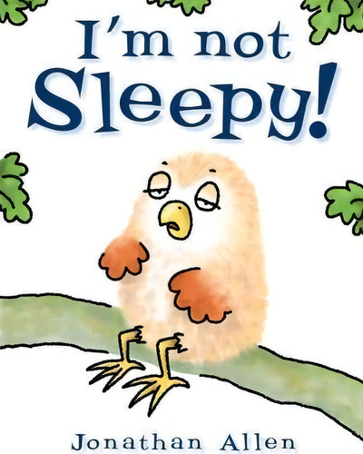 I''m Not Sleepy, De Jonathan Allen. Editorial Boxer Books En Inglés