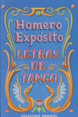 Letras De Tango (homero Exposito-anaquel - Exposito Homero