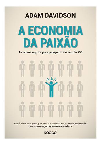 A economia da paixão: As novas regras para prosperar no século XXI, de Davidson, Adam. Pitch Deck Editorial Editora Rocco Ltda, capa mole em português, 2020
