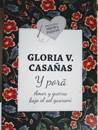 Y Porá Amor Y Guerra Bajo El Sol Guaraní - Gloria Casañas 