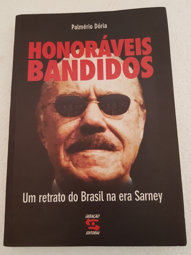 Honoráveis Bandidos - Um Retrato Do Brasil Na Era Sarney