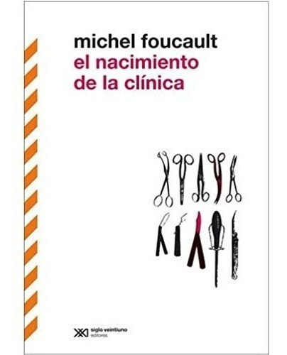 Nacimiento De La Clinica  - Foucault Michel