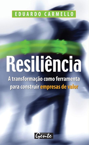 Resiliência, de Carmello, Eduardo. Editora Gente Livraria e Editora Ltda., capa mole em português, 2008