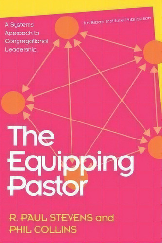 The Equipping Pastor : A Systems Approach To Congregational Leadership, De R. Paul Stevens. Editorial Alban Institute, Inc, Tapa Blanda En Inglés