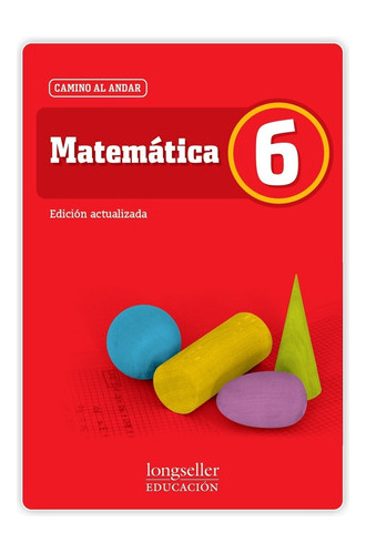 Matematica 6 - Camino Al Andar - Longseller 