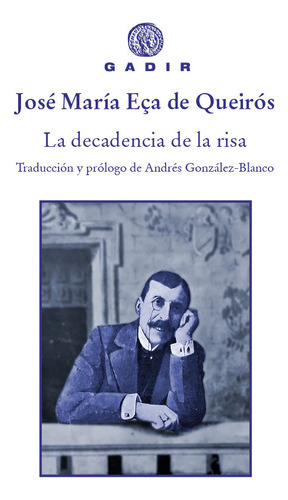 LA DECADENCIA DE LA RISA, de José María Eca de Queirós. Editorial GADIR EDITORIAL, S.L., tapa blanda en español