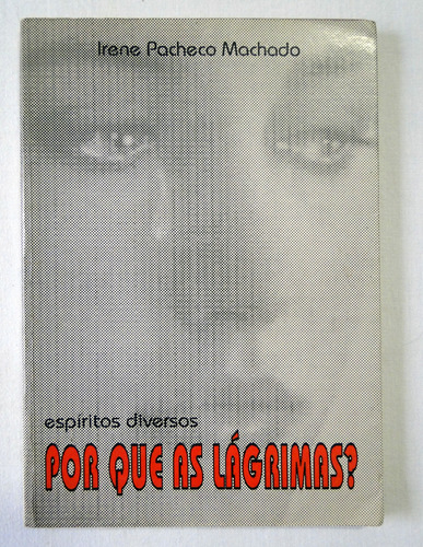 Por Que As Lágrimas - Irene Pacheco Machado (Usado)
