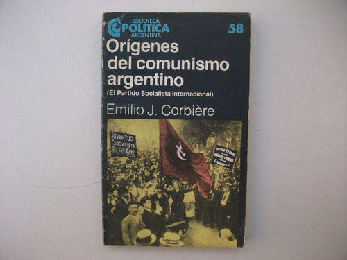 Orígenes Del Comunismo Argentino - Emilio J. Corbiére