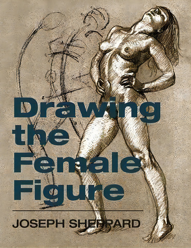 Drawing The Female Figure, De Joseph Sheppard. Editorial Echo Point Books Media, Tapa Blanda En Inglés