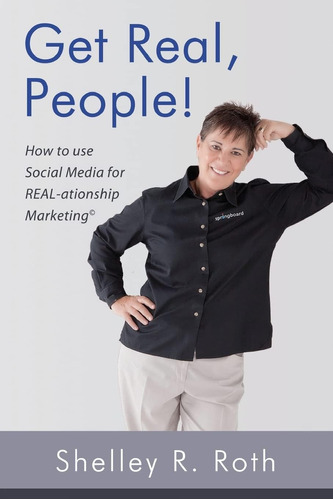 Libro: Get Real, People!: How To Use Social Media For (c)