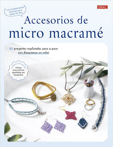 Accesorios De Micro Macrame: 83 Proyectos Explicados Paso A Paso Con Diagramas En Color, De Varios Autores., Vol. 1. Editorial Editorial El Drac, S.l., Tapa Blanda En Español