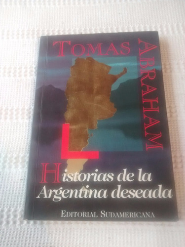 Historias De La Argentina Deseada Tomas Abraham Sudamericana