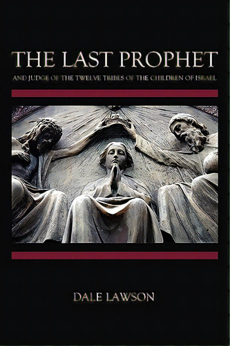 The Last Prophet And Judge Of The Twelve Tribes Of The Children Of Israel, De Lawson, Dale. Editorial Last Days Pr, Tapa Blanda En Inglés