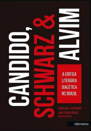 Candido, Schwarz E Alvim - Crítica Literária Dialética No Editora Intermeios, Capa Mole Em Português