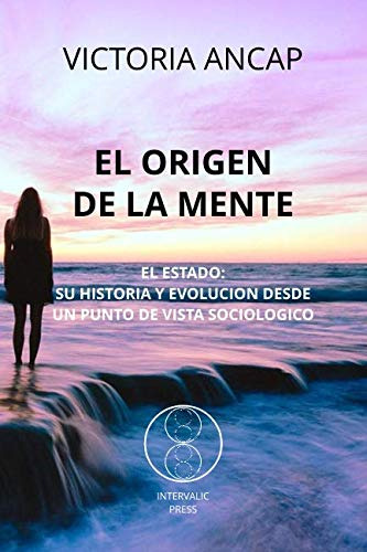 El Origen De La Mente: El Estado: Su Historia Y Evolucion De