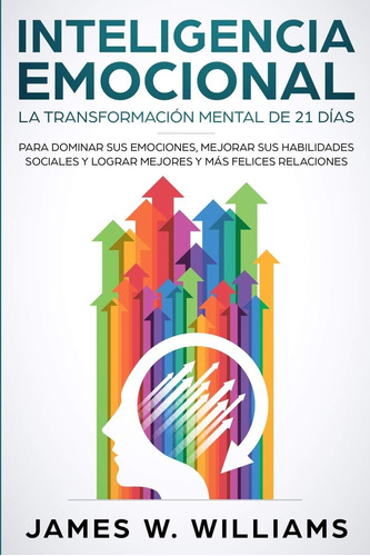 Libro: Emocional: La Transformación Mental De 21 Días Para D