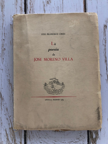 La Poesía De Jose Moreno Villa / José Francisco Cirre