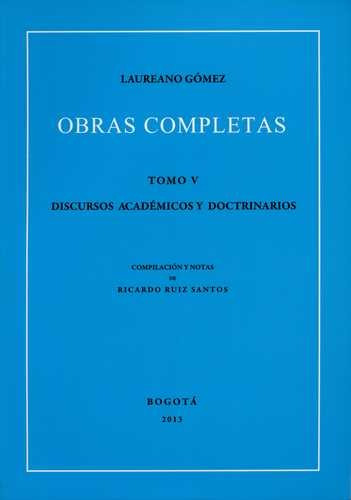 Libro Obras Completas Laureano Gómez Tomo V. Discursos Acad