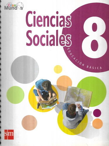 Ciencias Sociales 8° Educación Básica Crea Mundos S M