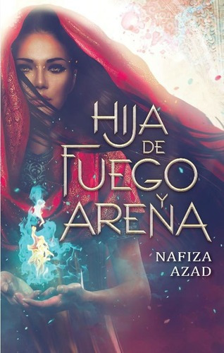 Hija De Fuego Y Arena - Nafiza Azad