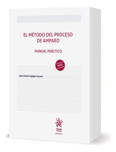 El Método Del Proceso De Amparo: Manual Práctico, De Juan Carlos Cajigas Lozano. Editorial Tirant Lo Blanch, Tapa Blanda, Primera Edición En Español, 2024