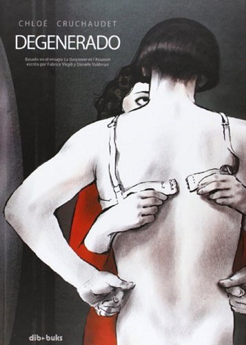 Degenerado, de Cruchaudet, Chloé. Editorial DIBBUKS, tapa dura en español, 2014