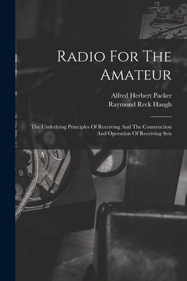 Libro Radio For The Amateur: The Underlying Principles Of...